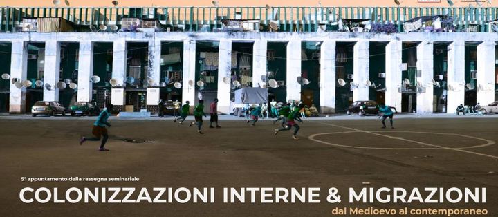 Quinto incontro della rassegna seminariale "Colonizzazioni interne e migrazioni, dal medioevo al contemporaneo"