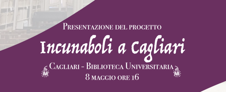 Marted&igrave; 8 maggio nella Sala settecentesca della Biblioteca universitaria di Cagliari la presentazione del progetto