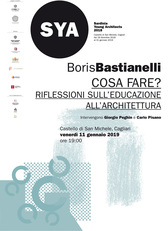 Locandina della conferenza di Carlo Bastianelli "COSA FARE? RIFLESSIONI SULL&rsquo;EDUCAZIONE ALL&rsquo;ARCHITETTURA" Conferenza di Boris Bastianelli (direttore ESA Paris), in calendario l'11 gennaio alle 19 con gli interventi a cura di Giorgio Peghin e Carlo Pisano