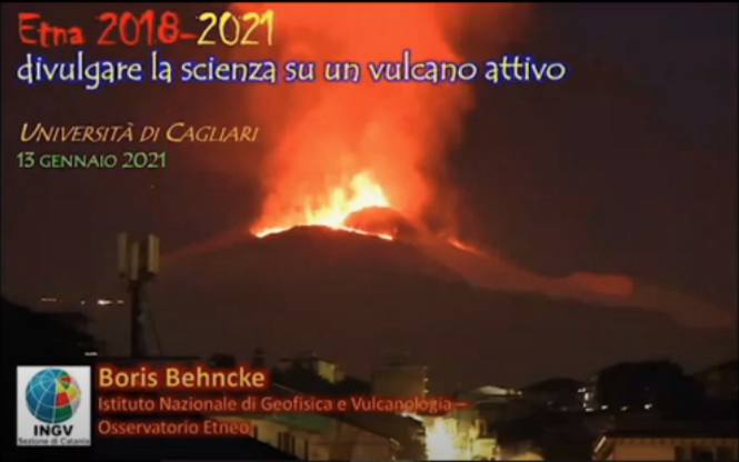 Seminario "Divulgare la scienza su un vulcano attivo: il caso dell&rsquo;Etna 2018-2021" - Boris Behncke
