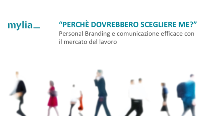 &ldquo;PERCH&Egrave; DOVREBBERO SCEGLIERE ME?&rdquo; Personal Branding e comunicazione efficace con il mercato del lavoro