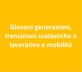 Giovani generazioni, transizioni scolastiche e lavorative e mobilit&agrave;